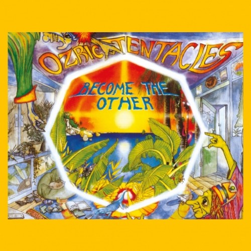 

OZRIC TENTACLES Become The Other, Become The Other