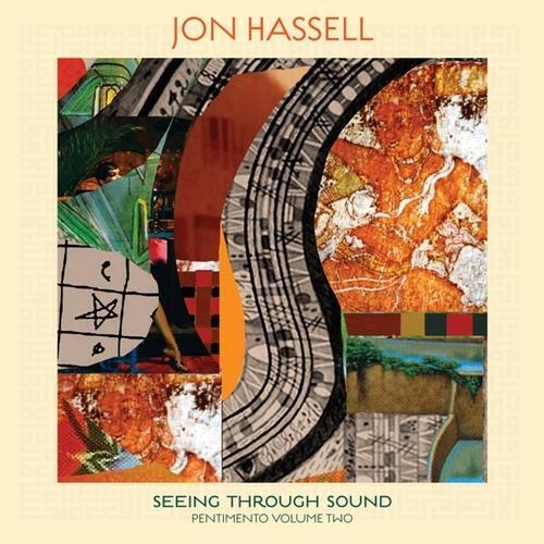 

JON HASSELL Seeing Through Sound, Seeing Through Sound