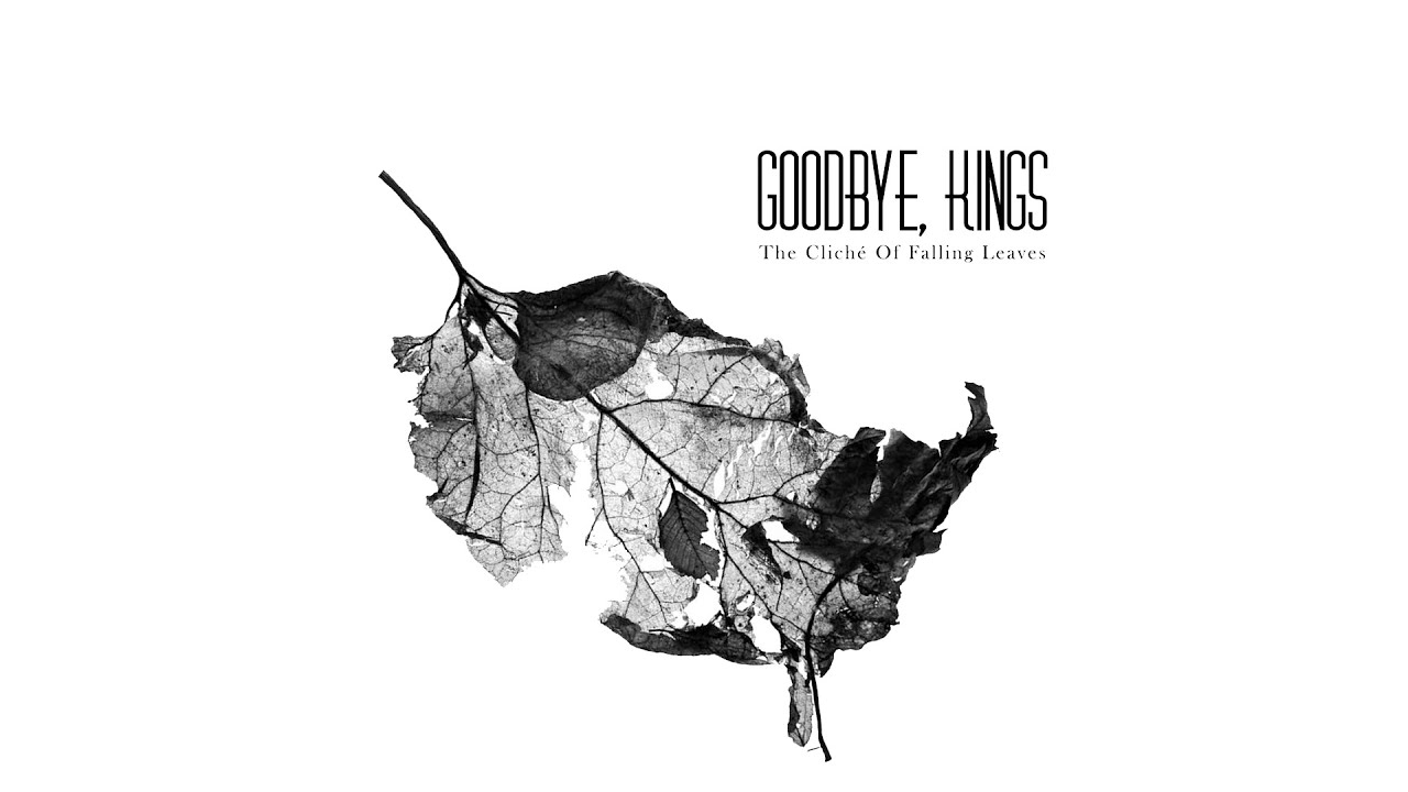 

KINGS GOODBYE The Cliche Of Falling Leaves, The Cliche Of Falling Leaves