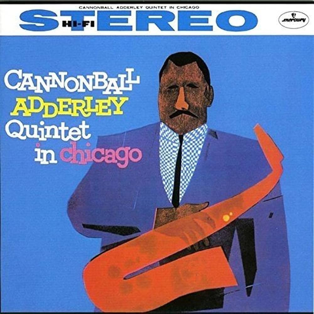 

Cannonball Adderley Cannonball Adderley Quintet In Chicago, Cannonball Adderley Quintet In Chicago