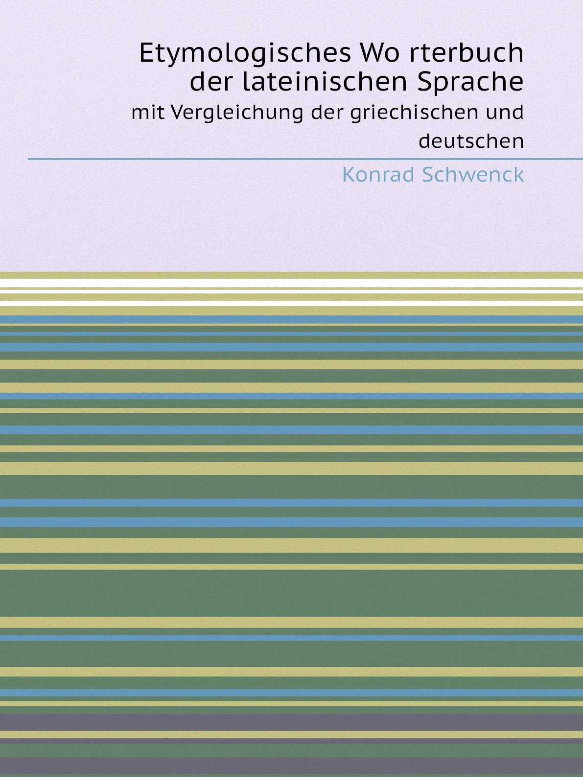 

Etymologisches Worterbuch der lateinischen Sprache