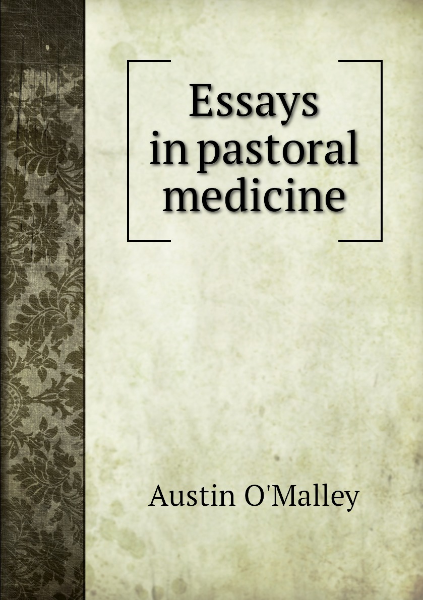 

Essays in pastoral medicine
