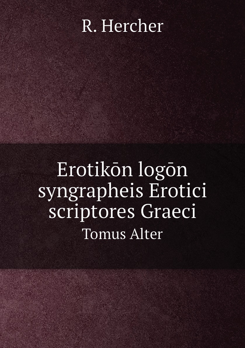 

Erotikon logon syngrapheis Erotici scriptores Graeci