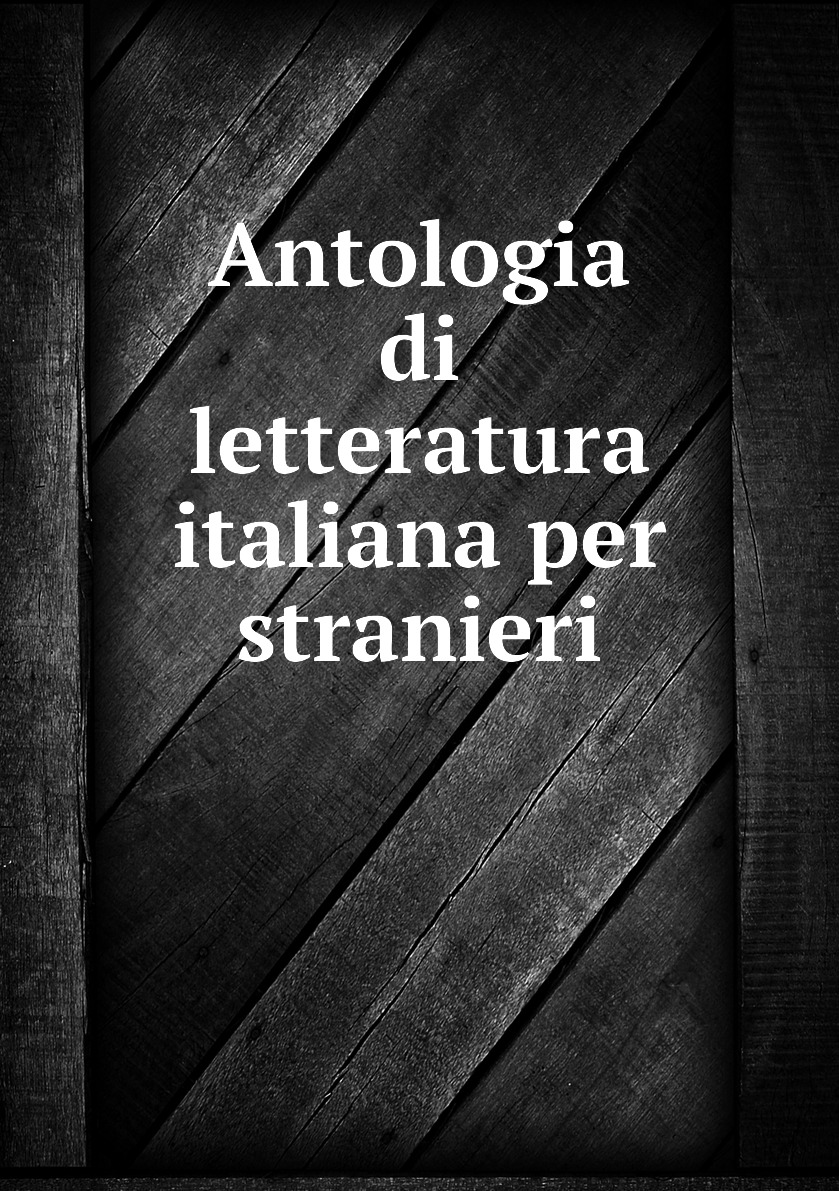 

Antologia di letteratura italiana per stranieri