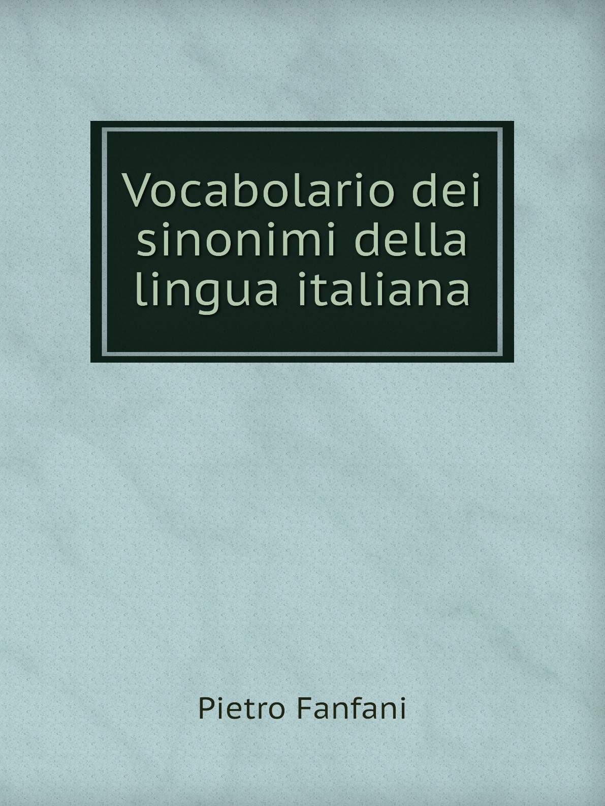 

Vocabolario dei sinonimi della lingua italiana