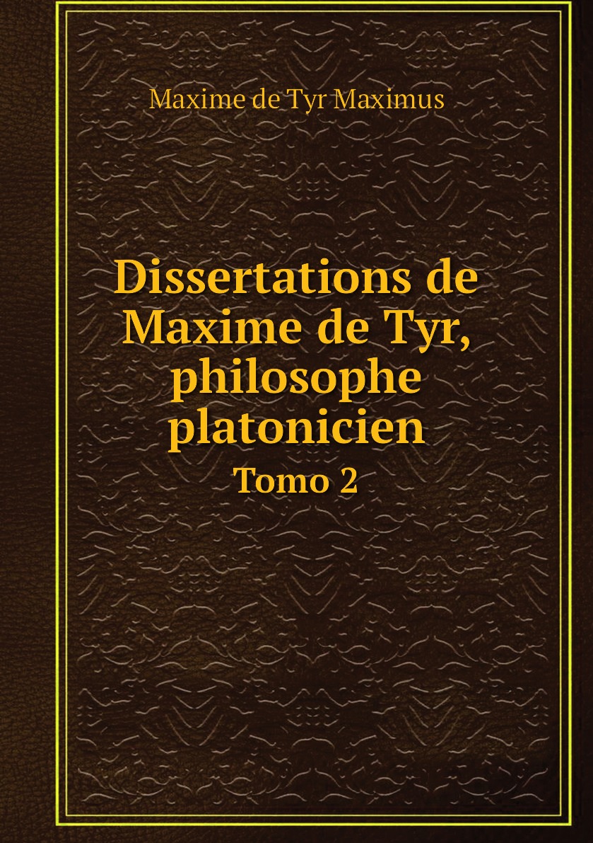 

Dissertations de Maxime de Tyr, philosophe platonicien