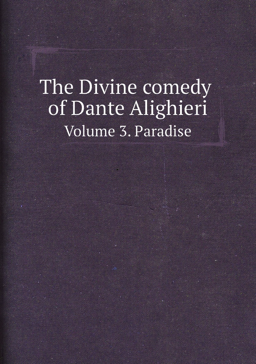 

The Divine comedy of Dante Alighieri