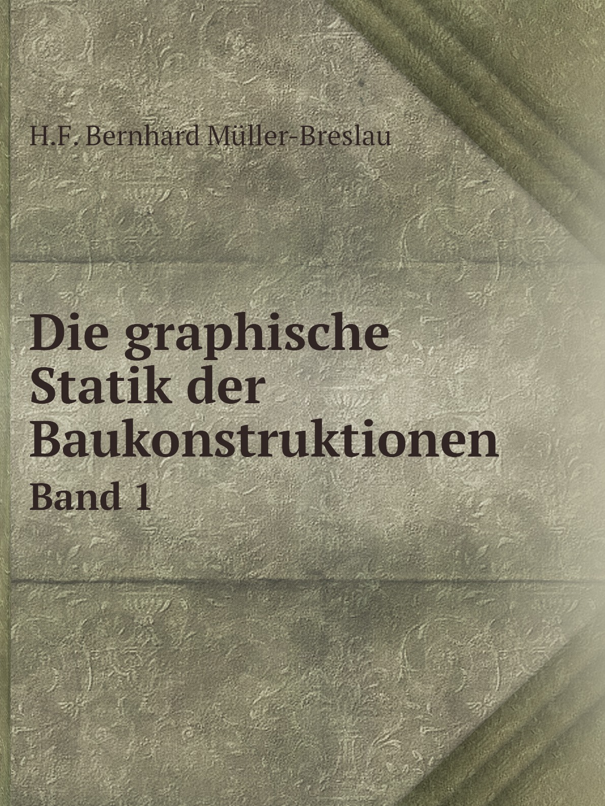 

Die graphische Statik der Baukonstruktionen