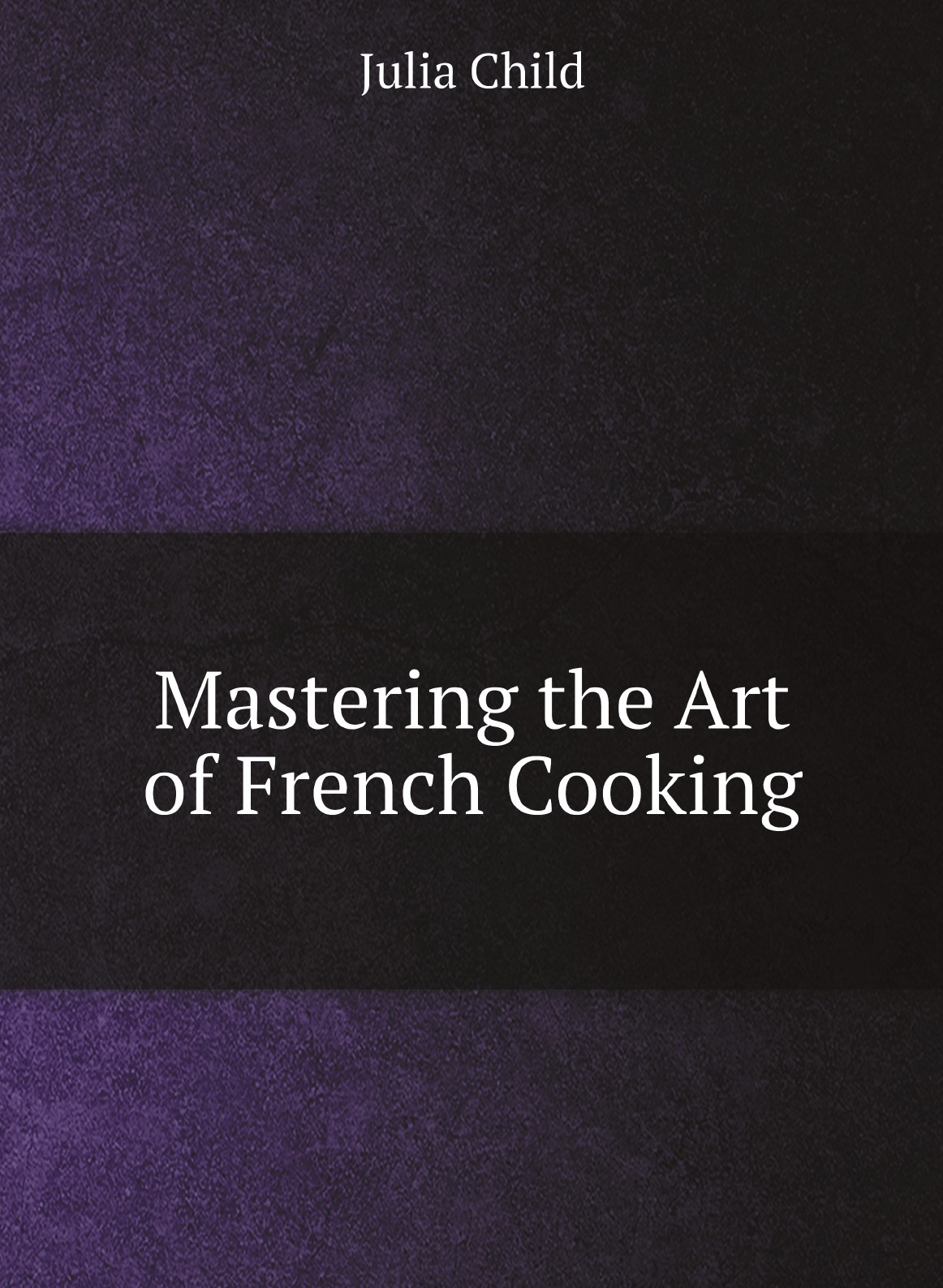 

Mastering the Art of French Cooking