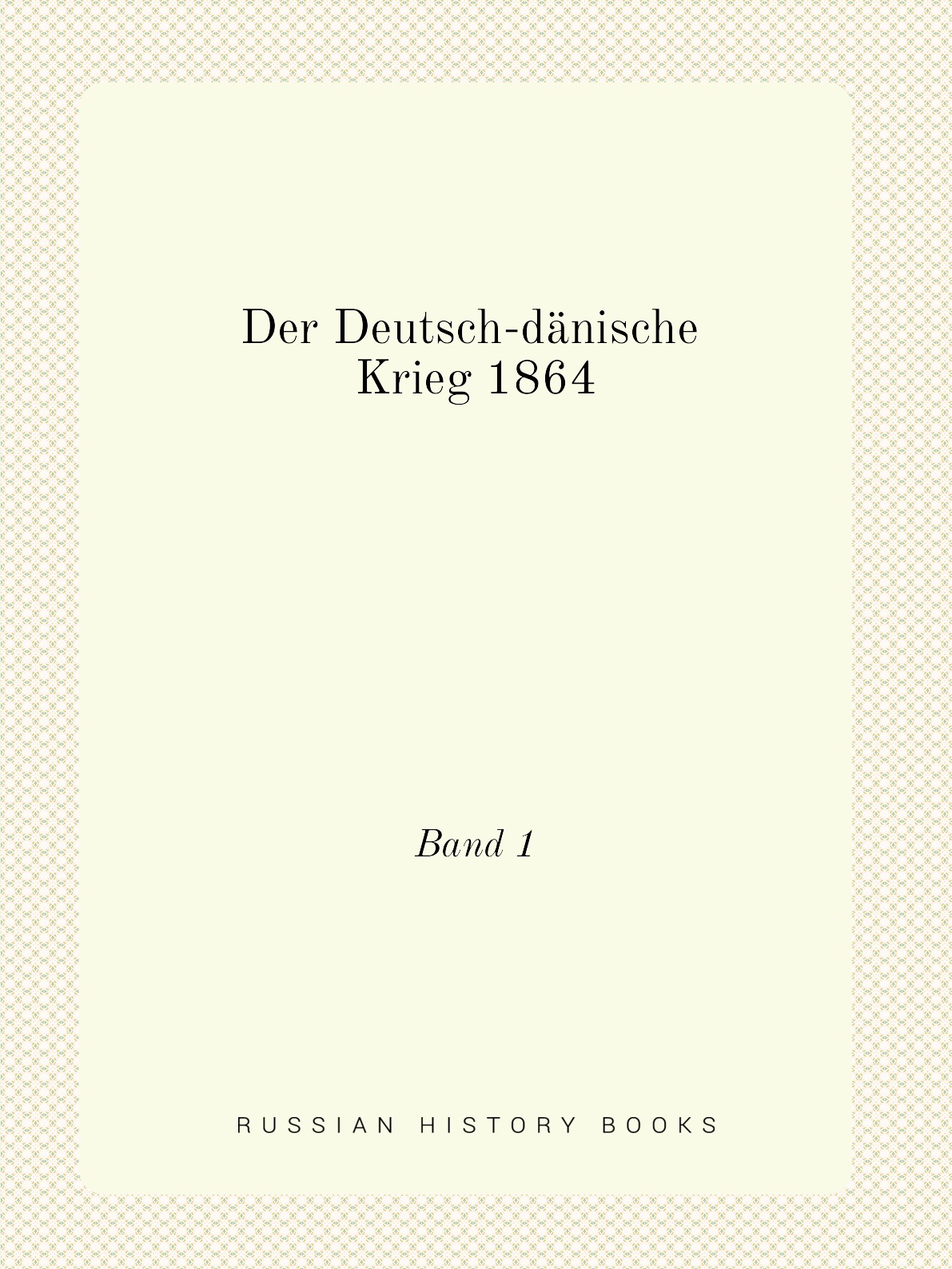 

Der Deutsch-Danische Krieg 1864