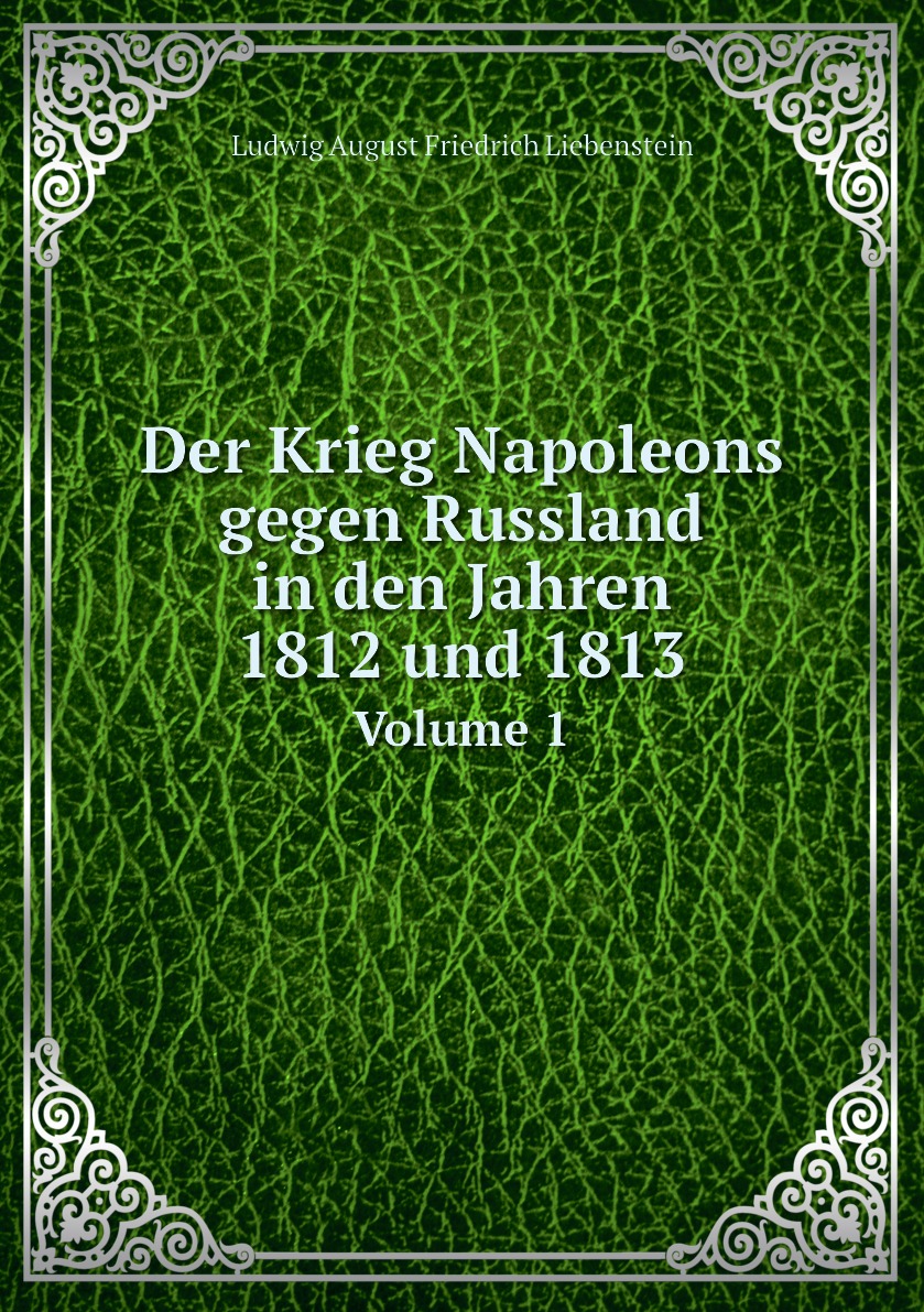 

Der Krieg Napoleons gegen Russland in den Jahren 1812 und 1813