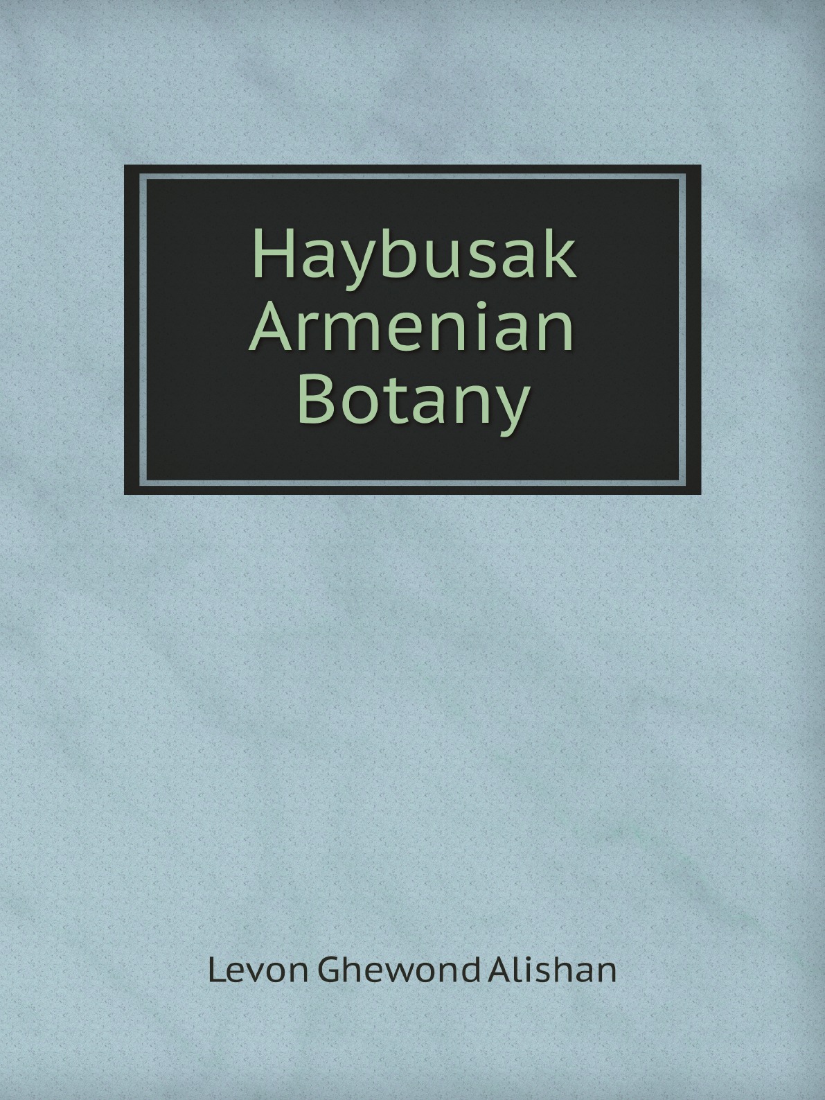 

Haybusak Armenian Botany