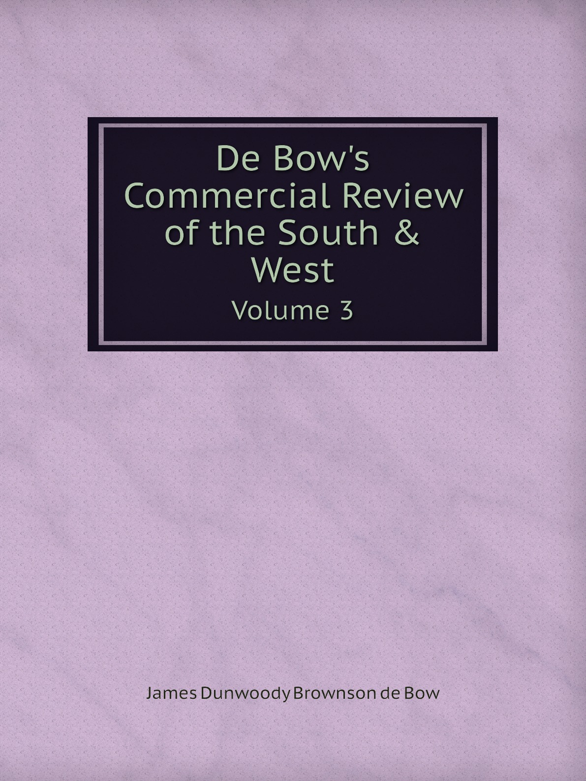 

De Bow's Commercial Review of the South & West