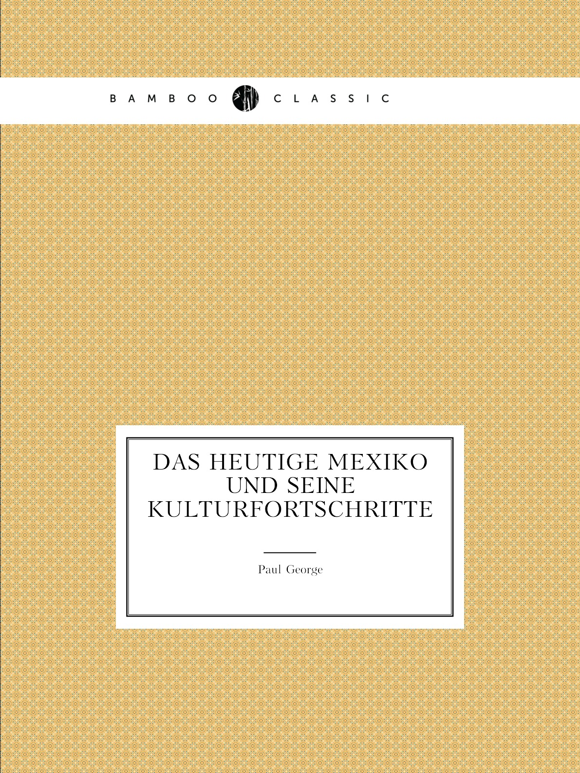 

Das heutige Mexiko und seine kulturfortschritte