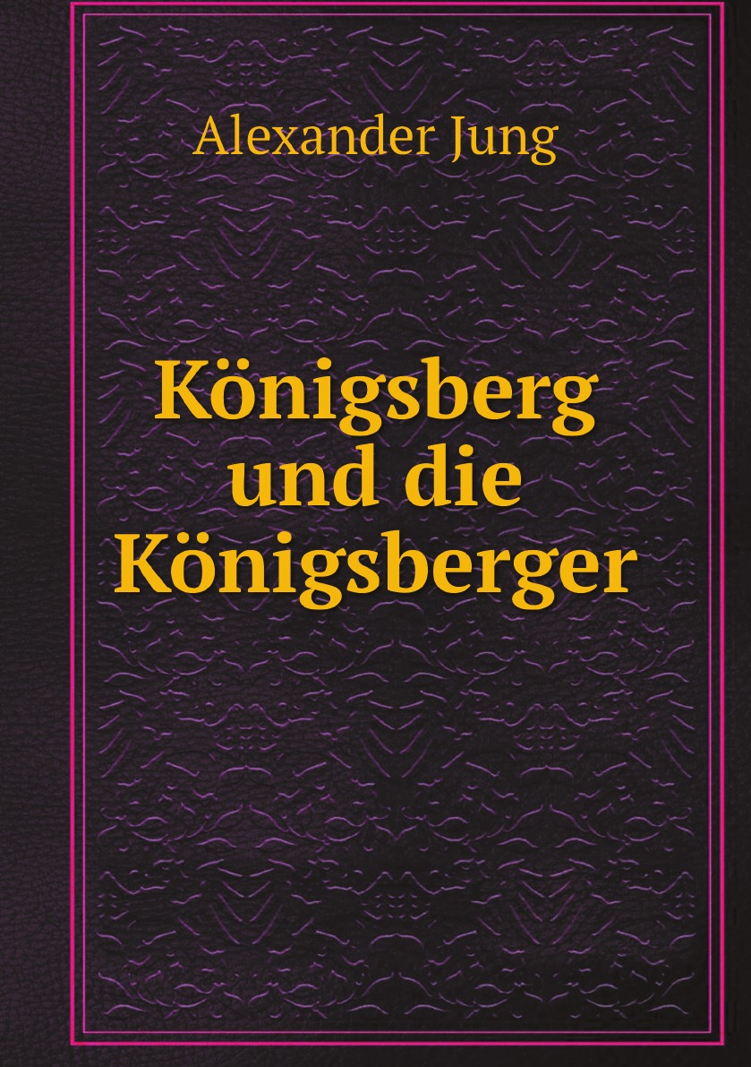 

Konigsberg und die Konigsberger