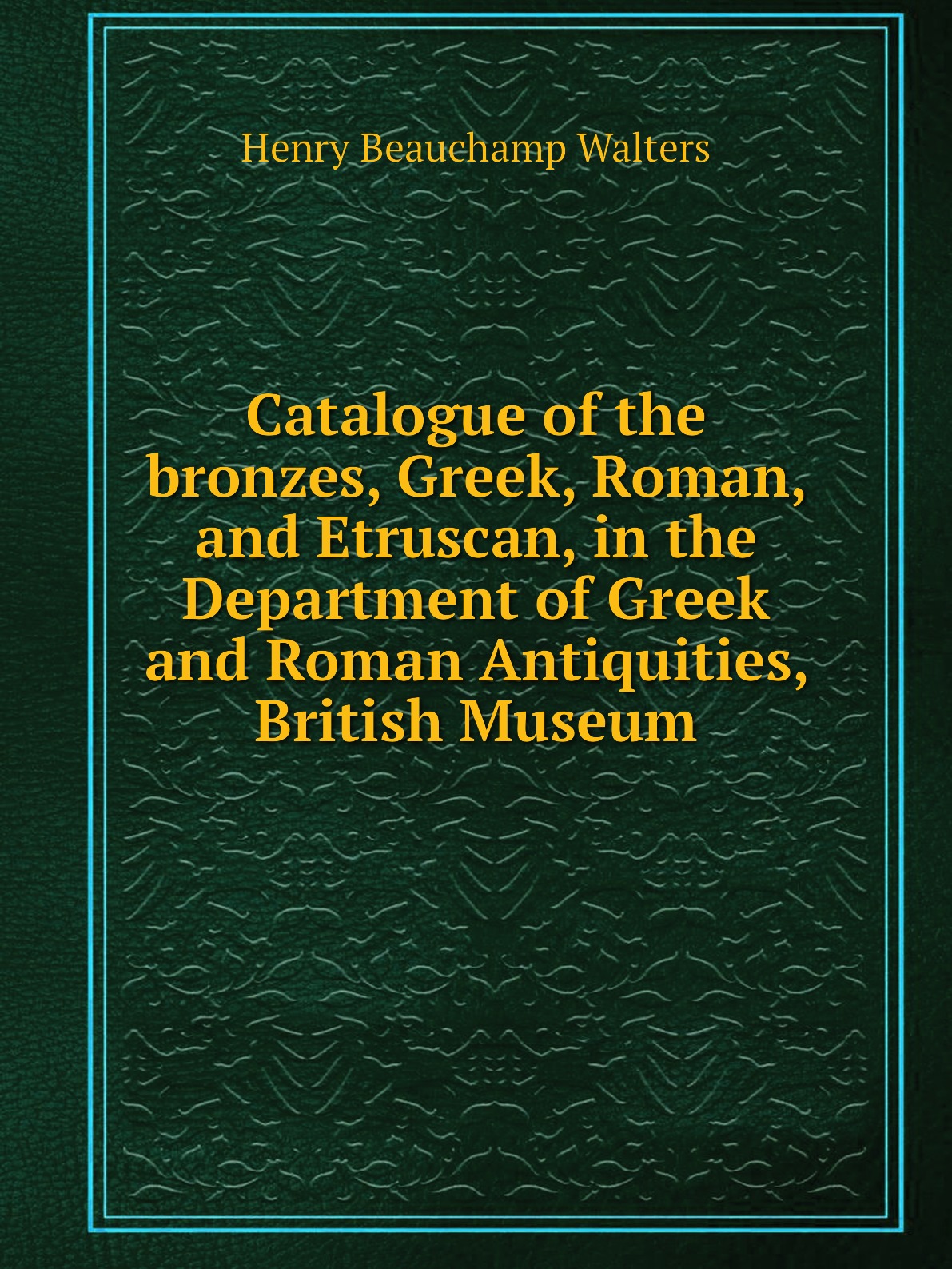 

Catalogue of the bronzes, Greek, Roman, and Etruscan, in the Department of Greek
