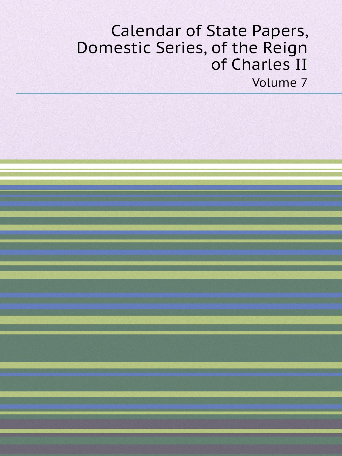 

Calendar of State Papers, Domestic Series, of the Reign of Charles II