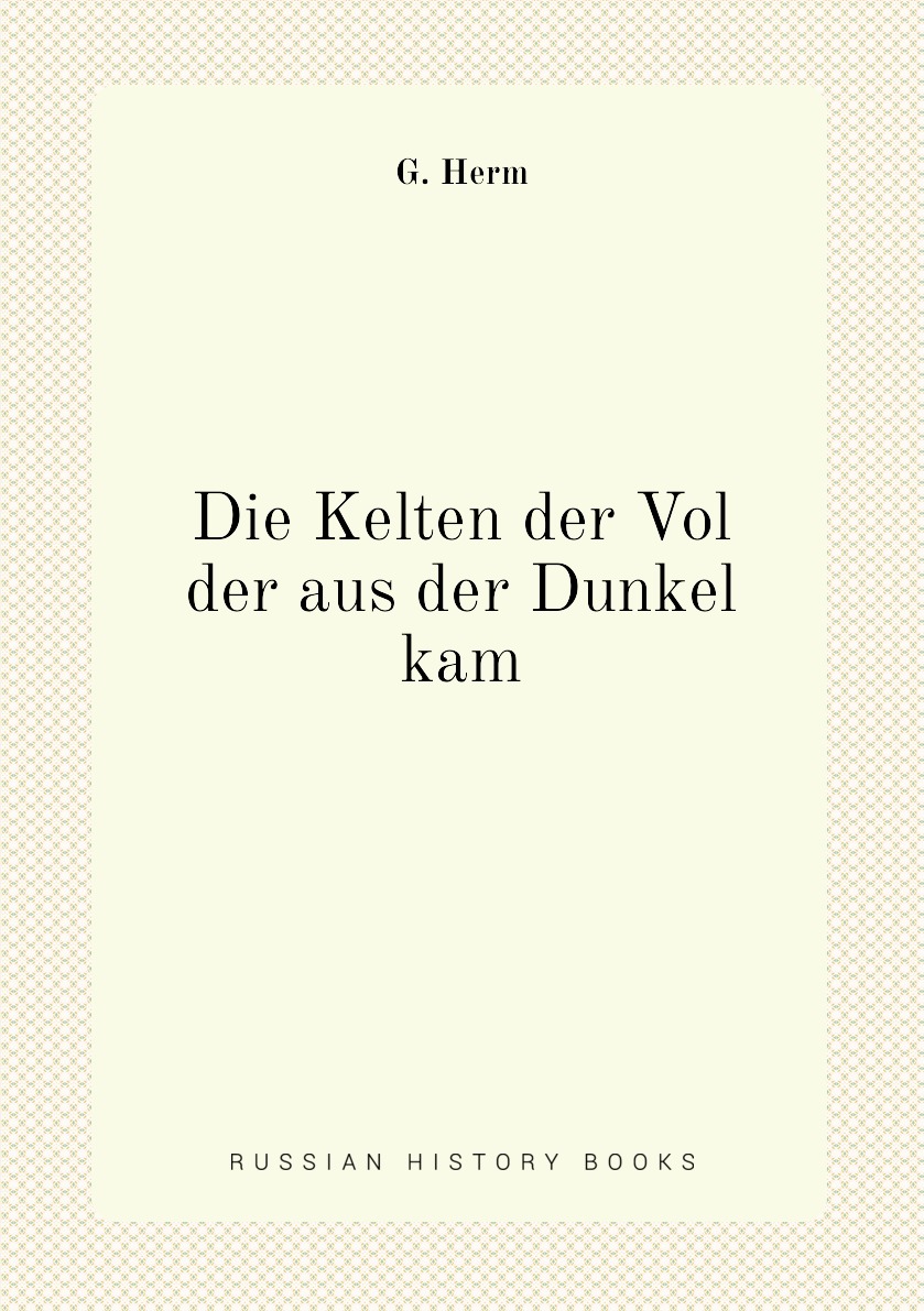

Die Kelten der Vol der aus der Dunkel kam