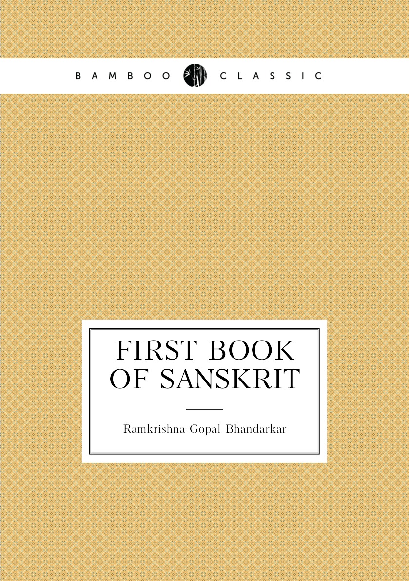 

First book of Sanskrit: being an elementary treatise on grammar, with exercises