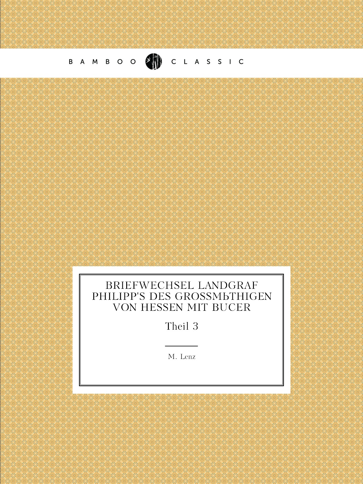 

Briefwechsel Landgraf Philipp's des Grossmuthigen von Hessen mit Bucer
