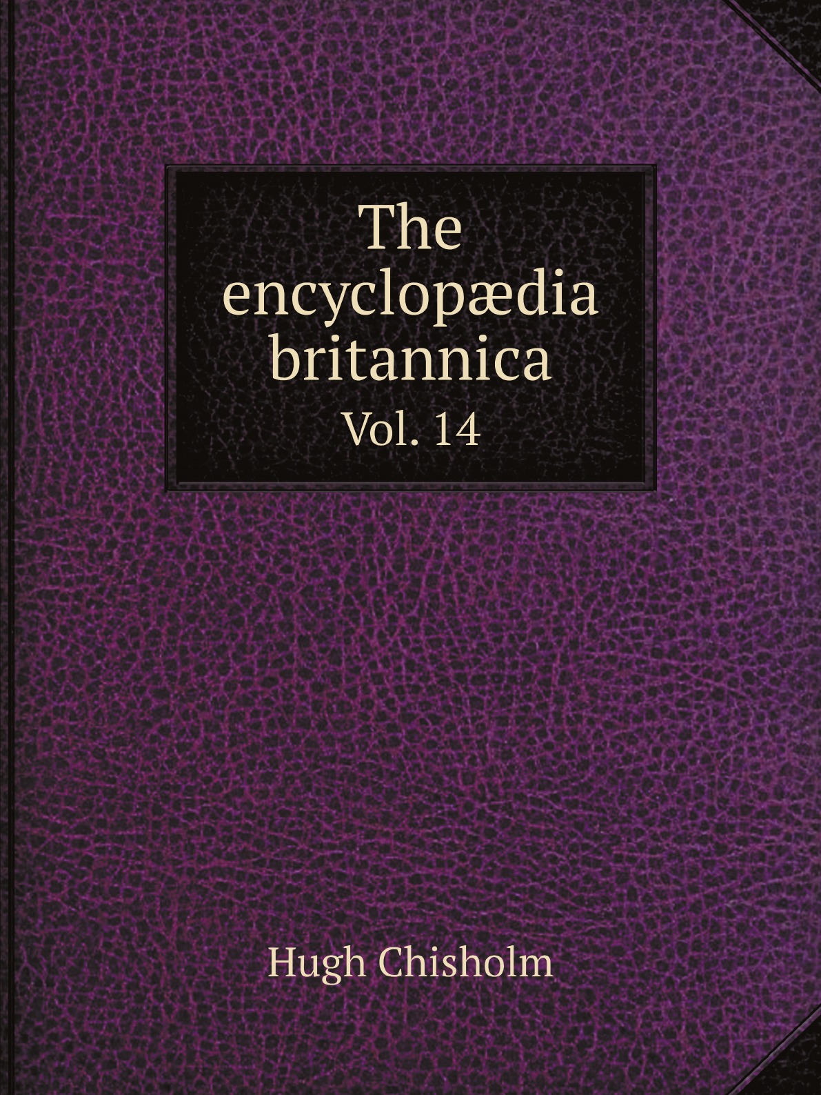 

The encyclopdia britannica; a dictionary of arts, sciences, literature