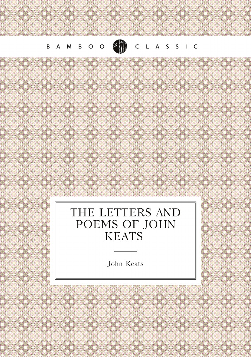 

The letters and poems of John Keats