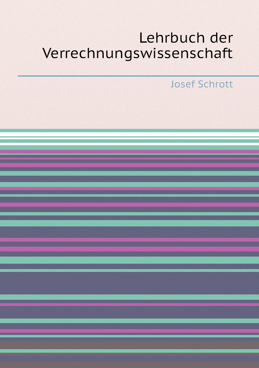 

Lehrbuch der Verrechnungswissenschaft