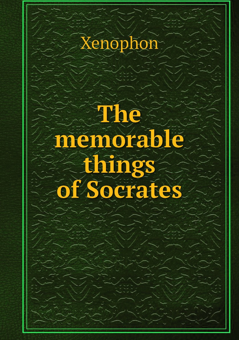 

The memorable things of Socrates