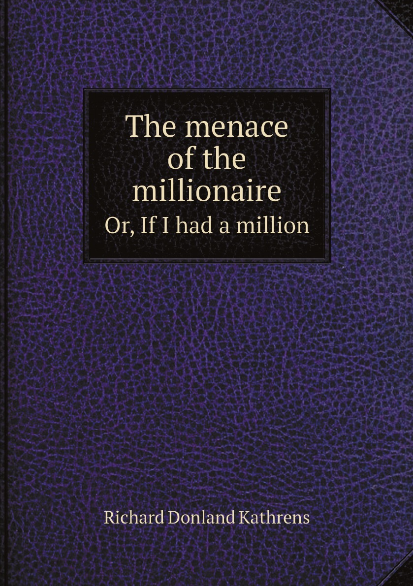 

The menace of the millionaire