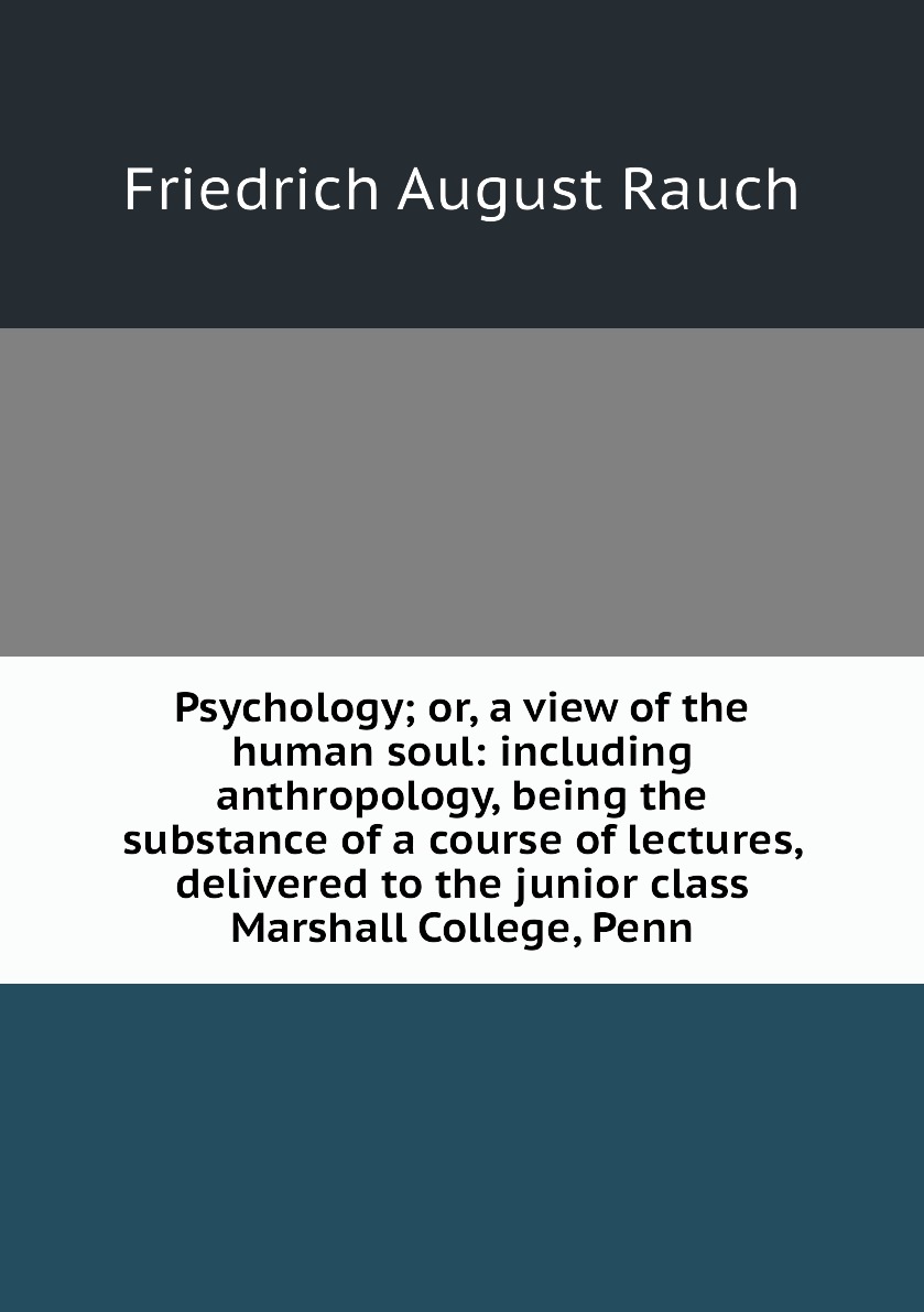 

Psychology; or, a view of the human soul:including anthropology, being the substance