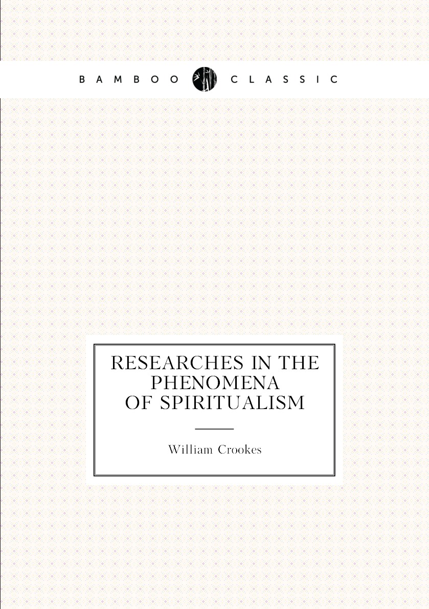 

Researches in the phenomena of spiritualism