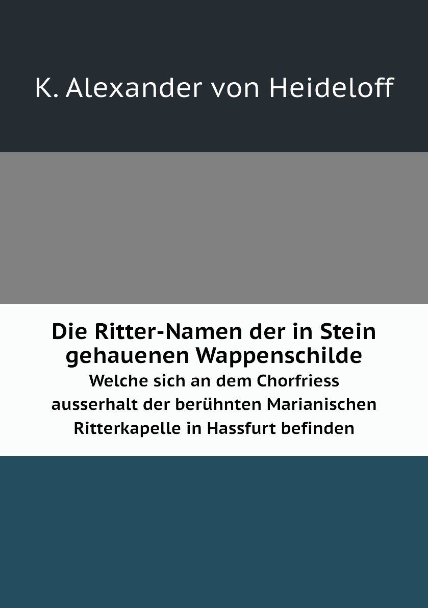 

Die Ritter-Namen der in Stein gehauenen Wappenschilde