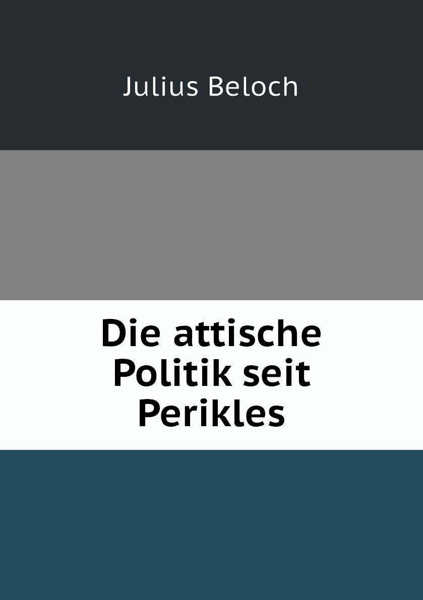 

Die attische Politik seit Perikles