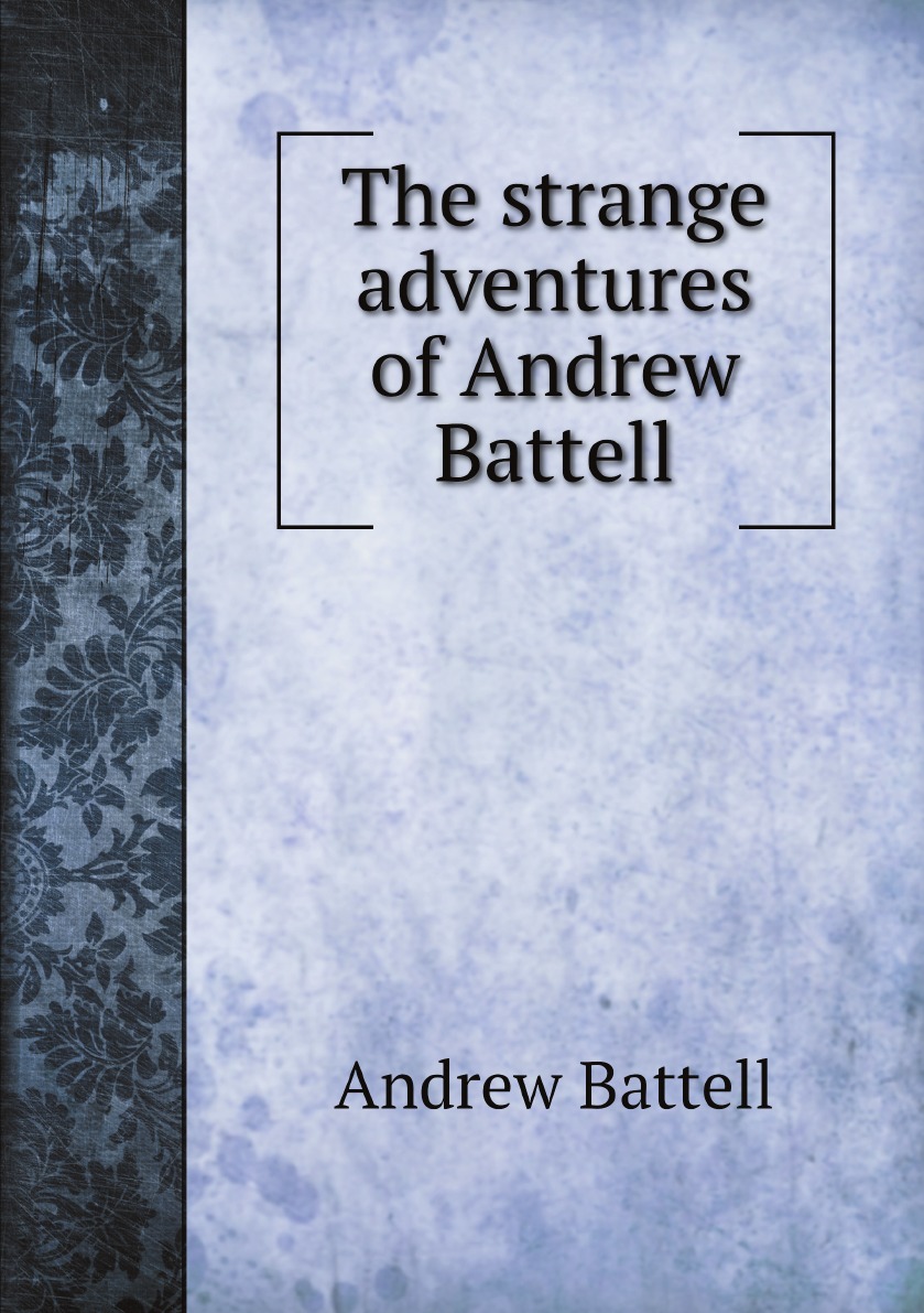 

The strange adventures of Andrew Battell