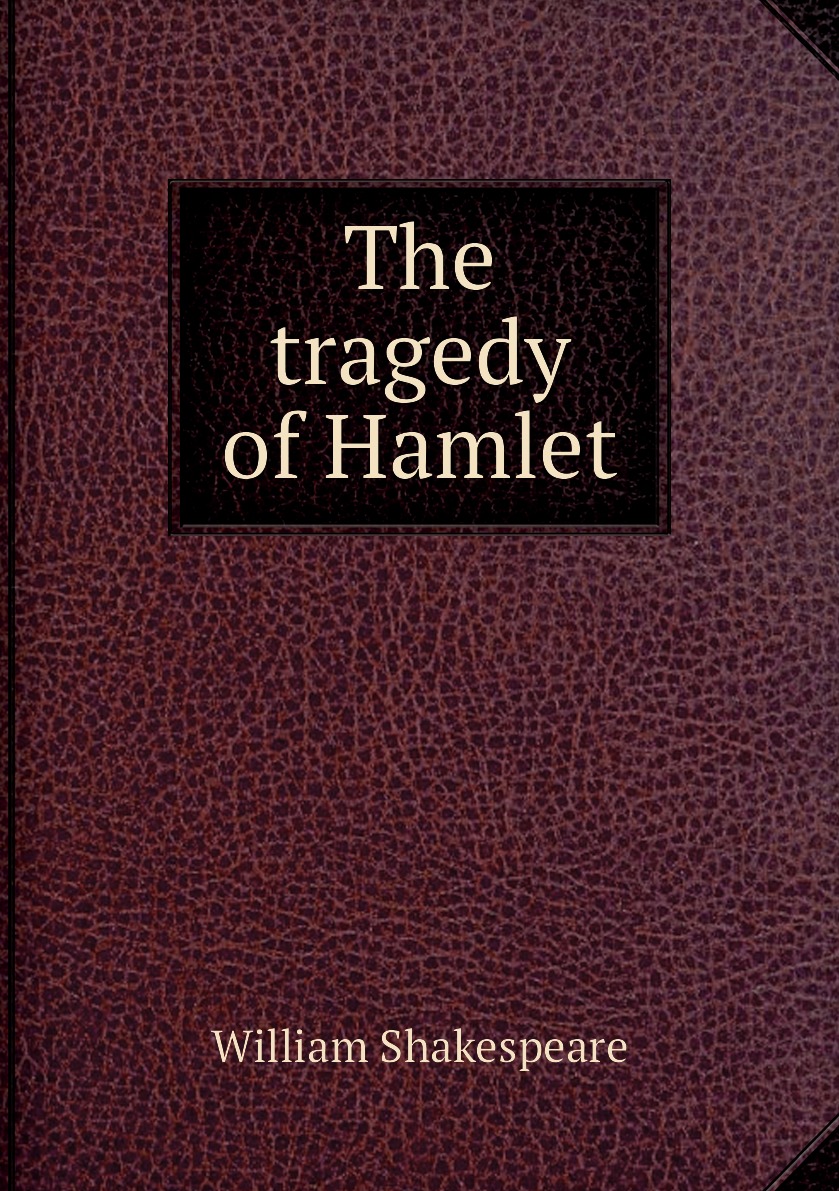 

The tragedy of Hamlet