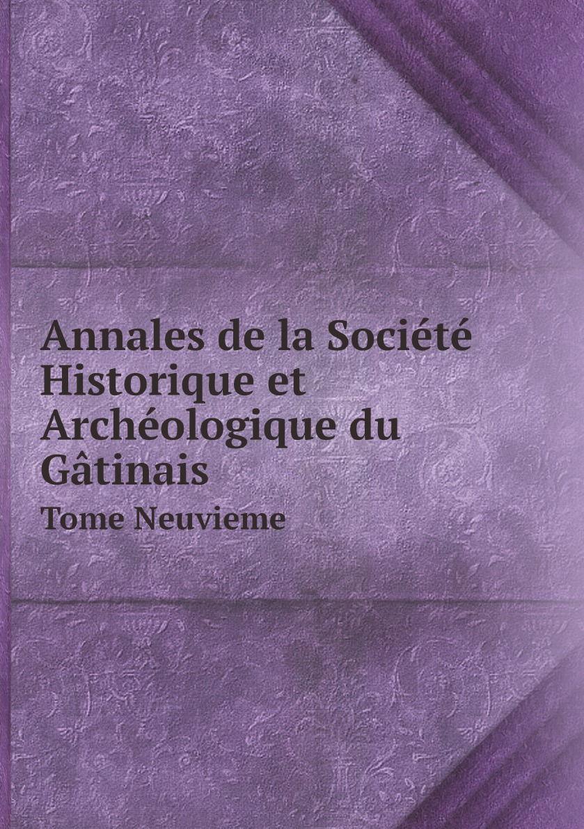 

Annales de la Societe Historique et Archeologique du Gatinais