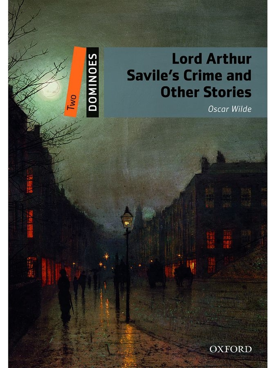 

Книга Dominoes 2 Lord Arthur Savile's Crime and Other Stories