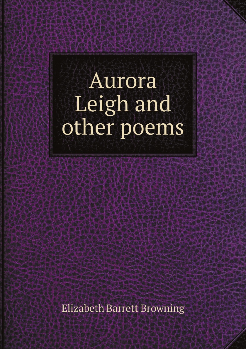 

Aurora Leigh and other poems