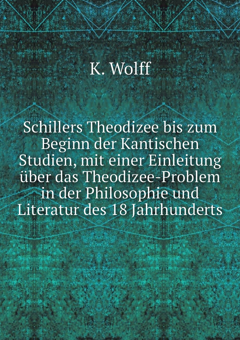 

Schillers Theodizee bis zum Beginn der Kantischen Studien, mit einer Einleitung