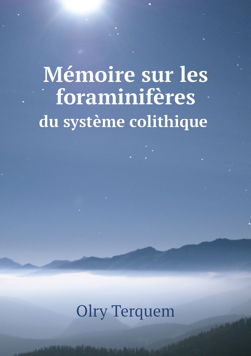 

Memoire sur les foraminiferes du systeme colithique