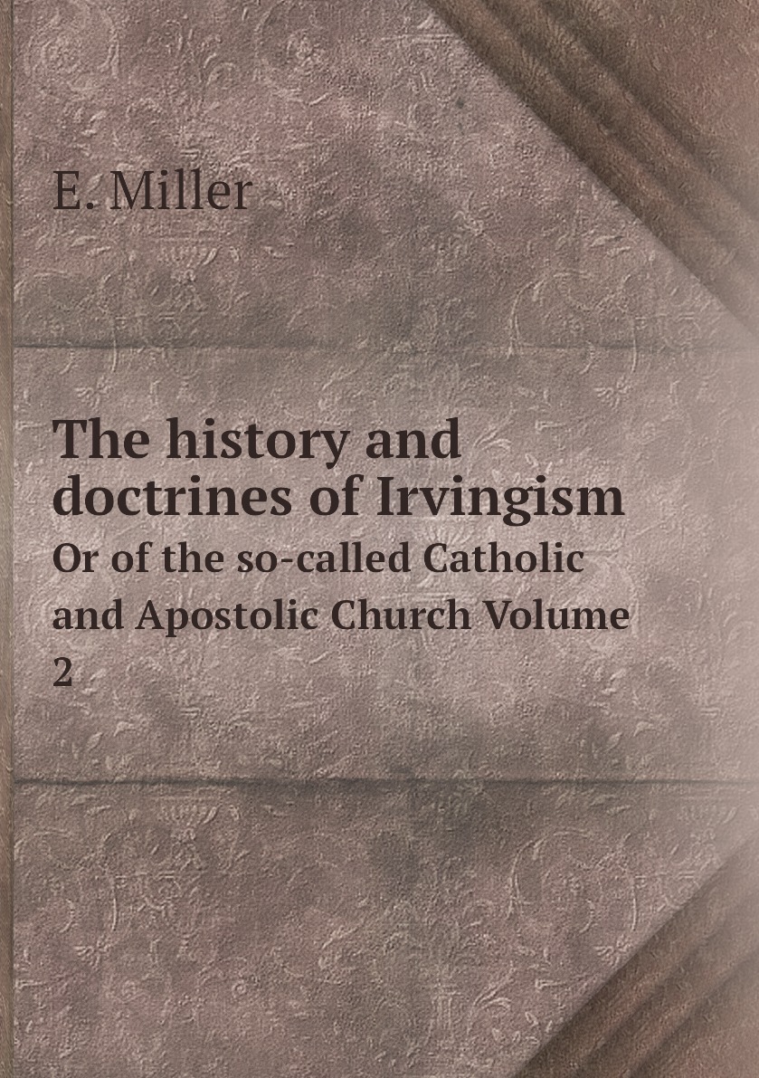 

The history and doctrines of Irvingism