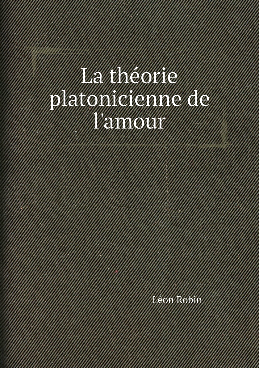 

La theorie platonicienne de l'amour