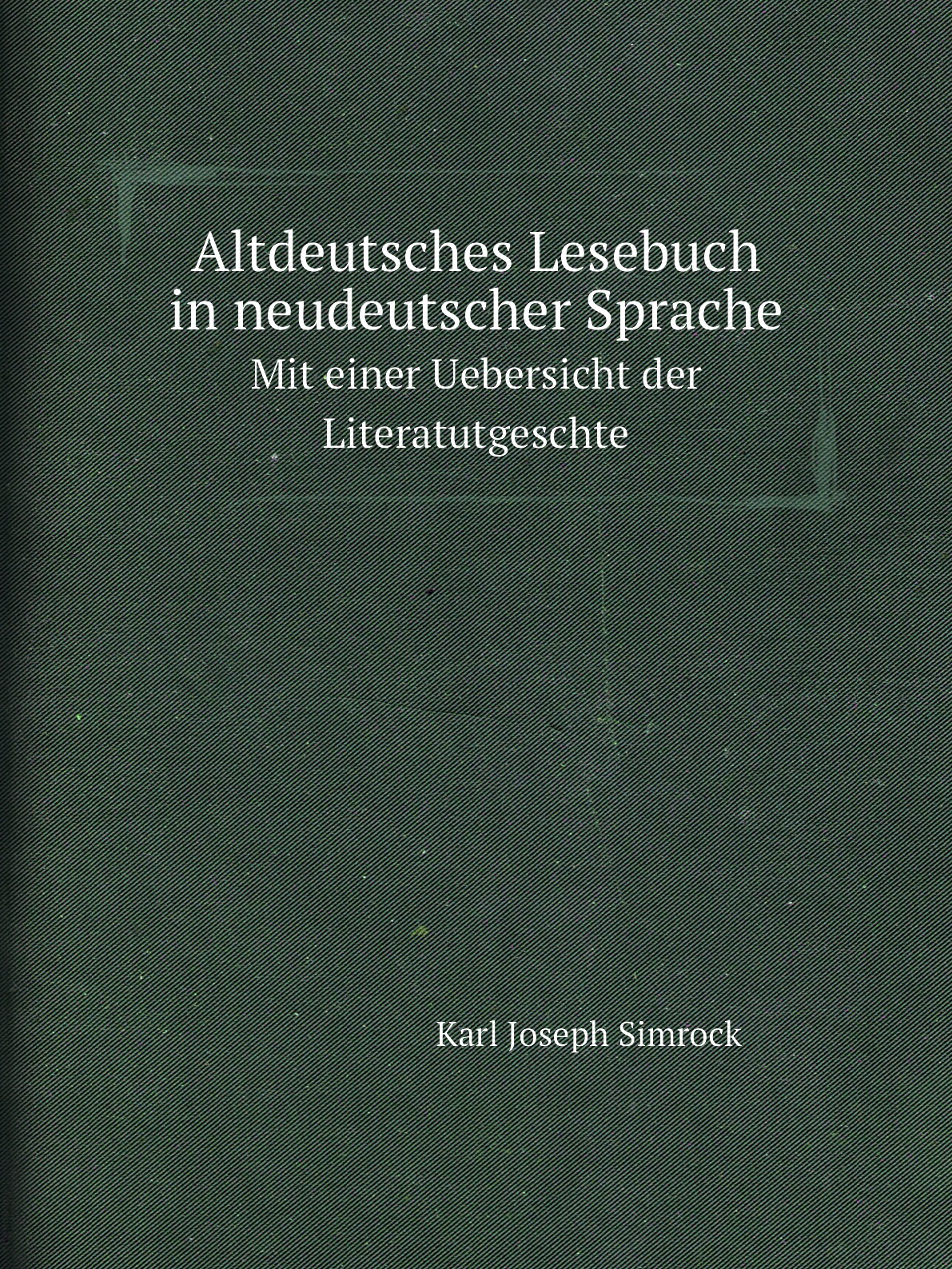 

Altdeutsches Lesebuch in neudeutscher Sprache