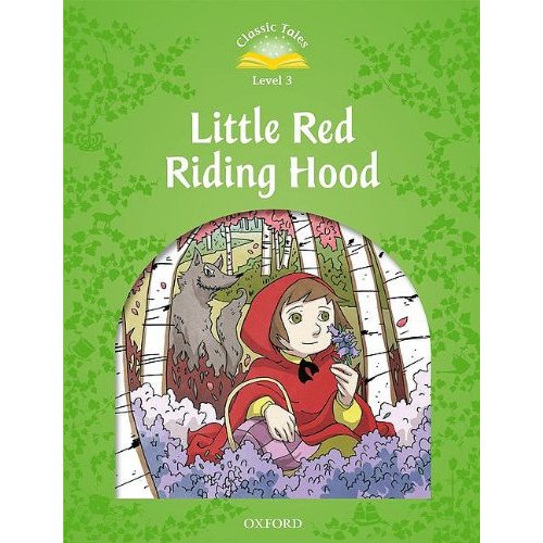 

Classic Tales Second Edition: Level 3: Little Red Riding Hood