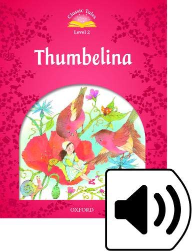 

Книга Classic Tales Second edition: Level 2: Thumbelina with MP3 Audio Download