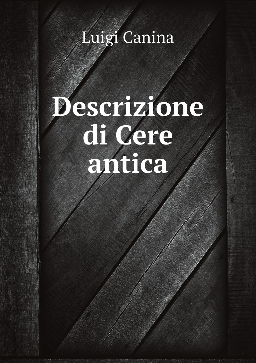 

Descrizione di Cere antica :ed in particolare del monumento sepolcrale scoperto