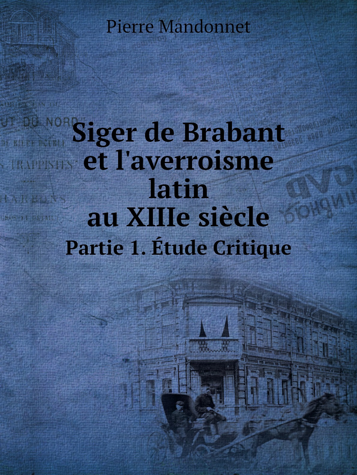 

Siger de Brabant et l'averroisme latin au XIIIe siecle