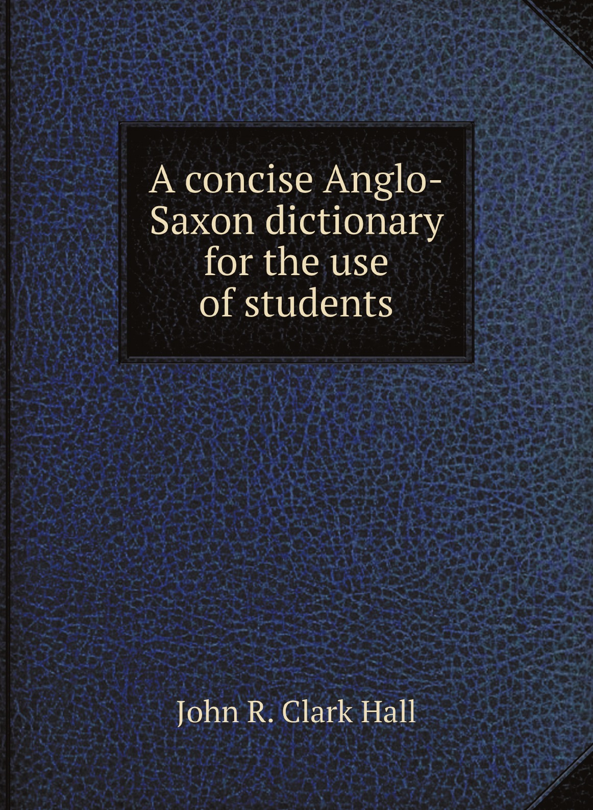 

A concise Anglo-Saxon dictionary for the use of students