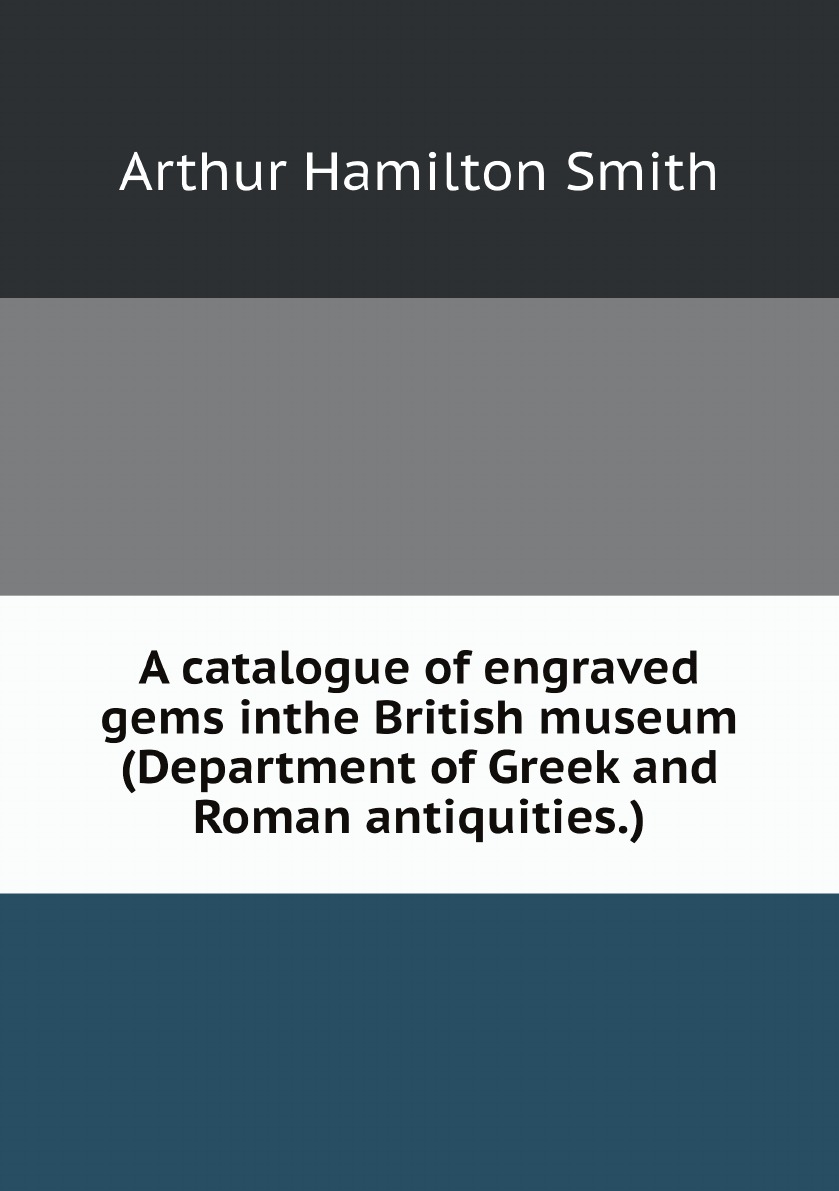 

A catalogue of engraved gems inthe British museum (Department of Greek