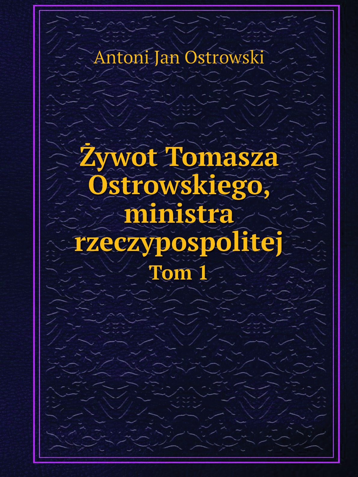 

Zywot Tomasza Ostrowskiego, ministra rzeczypospolitej